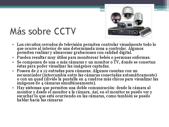 Más sobre CCTV • Los circuitos cerrados de televisión permiten controlar visualmente todo lo