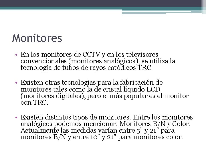 Monitores • En los monitores de CCTV y en los televisores convencionales (monitores analógicos),