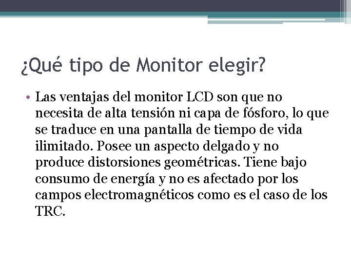¿Qué tipo de Monitor elegir? • Las ventajas del monitor LCD son que no