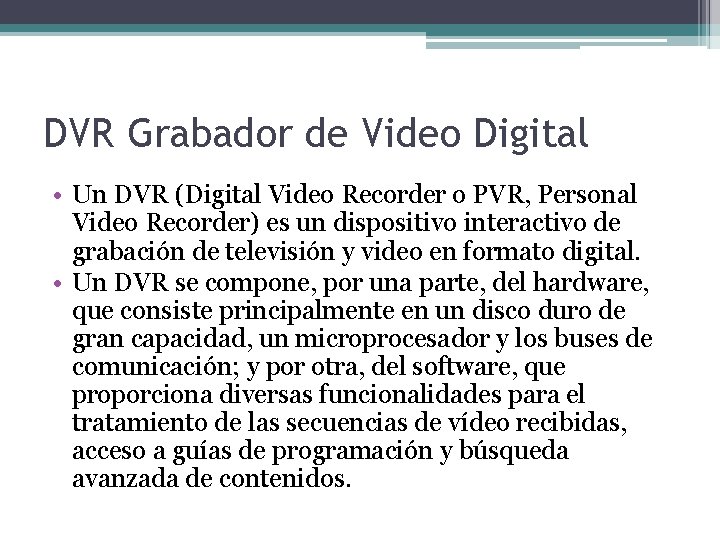 DVR Grabador de Video Digital • Un DVR (Digital Video Recorder o PVR, Personal