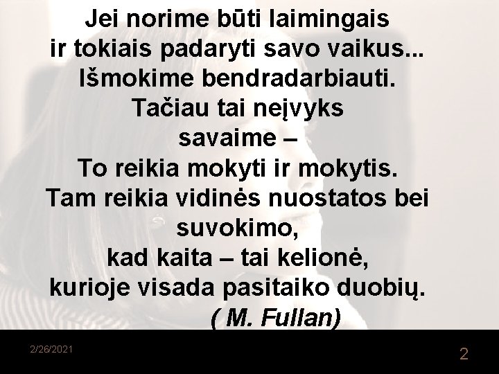 Jei norime būti laimingais ir tokiais padaryti savo vaikus. . . Išmokime bendradarbiauti. Tačiau