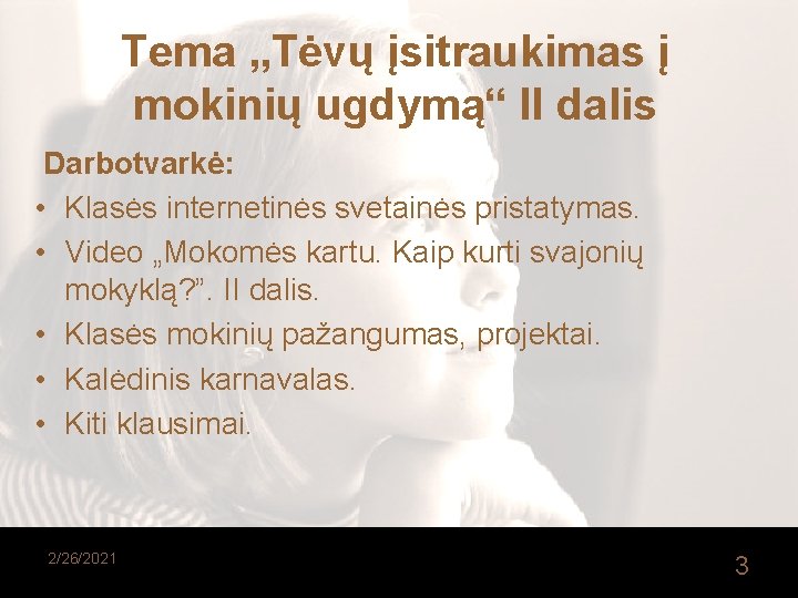  Tema „Tėvų įsitraukimas į mokinių ugdymą“ II dalis Darbotvarkė: • Klasės internetinės svetainės