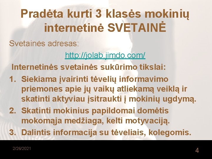 Pradėta kurti 3 klasės mokinių internetinė SVETAINĖ Svetainės adresas: http: //jolab. jimdo. com/ Internetinės