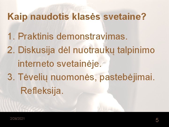 Kaip naudotis klasės svetaine? 1. Praktinis demonstravimas. 2. Diskusija dėl nuotraukų talpinimo interneto svetainėje.