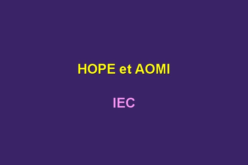 HOPE et AOMI IEC 