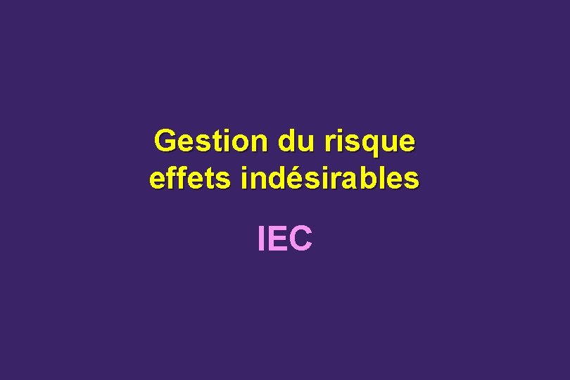 Gestion du risque effets indésirables IEC 