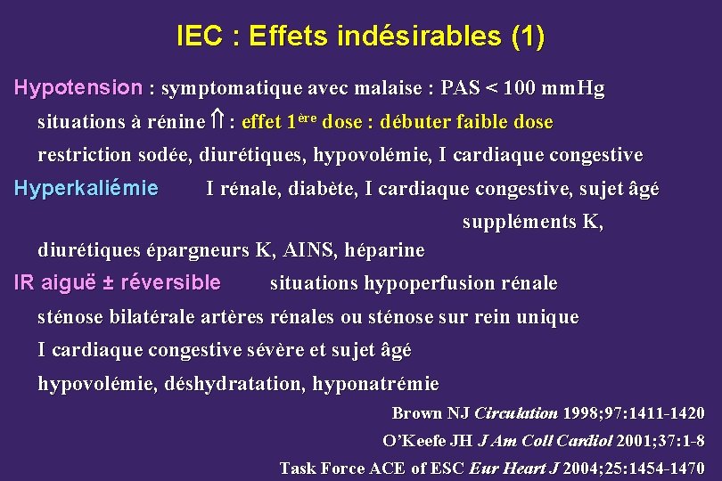 IEC : Effets indésirables (1) Hypotension : symptomatique avec malaise : PAS < 100