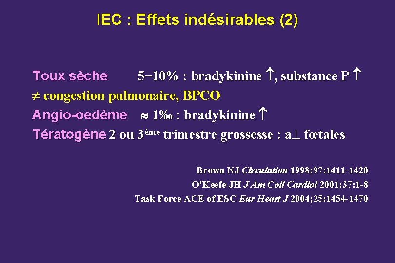 IEC : Effets indésirables (2) Toux sèche 5− 10% : bradykinine , substance P