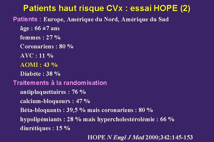 Patients haut risque CVx : essai HOPE (2) Patients : Europe, Amérique du Nord,