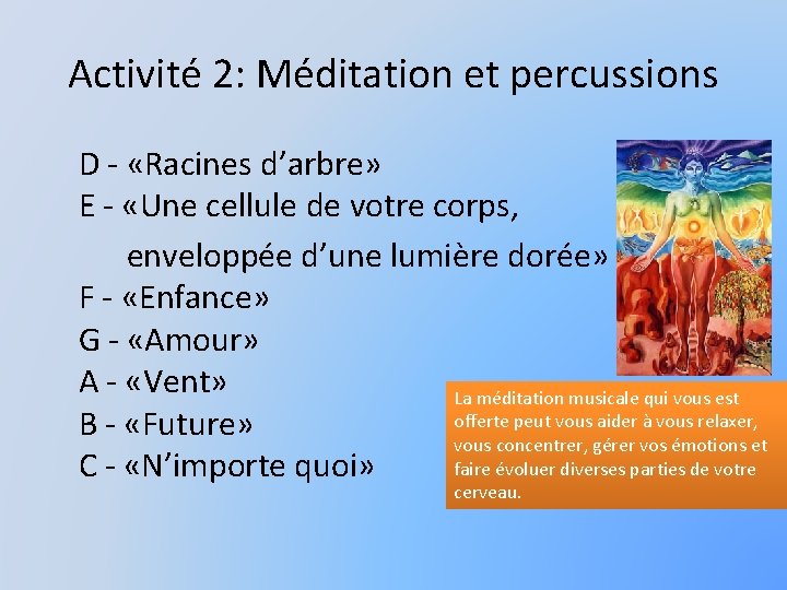 Activité 2: Méditation et percussions D - «Racines d’arbre» E - «Une cellule de