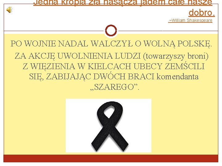 Jedna kropla zła nasącza jadem całe nasze dobro. ~William Shakespeare PO WOJNIE NADAL WALCZYŁ