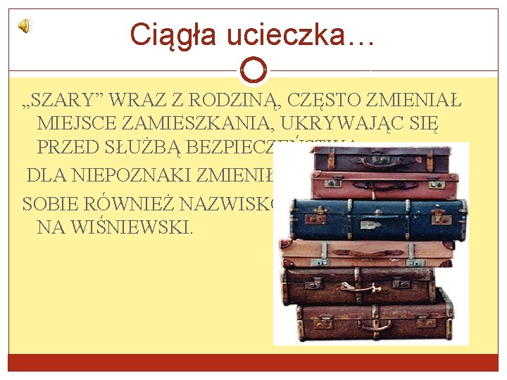 Ciągła ucieczka… „SZARY” WRAZ Z RODZINĄ, CZĘSTO ZMIENIAŁ MIEJSCE ZAMIESZKANIA, UKRYWAJĄC SIĘ PRZED SŁUŻBĄ