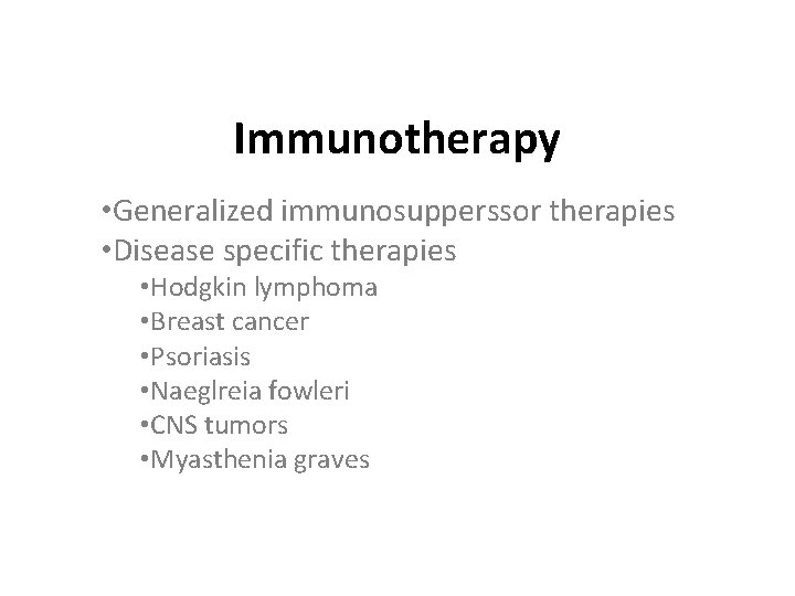 Immunotherapy • Generalized immunosupperssor therapies • Disease specific therapies • Hodgkin lymphoma • Breast