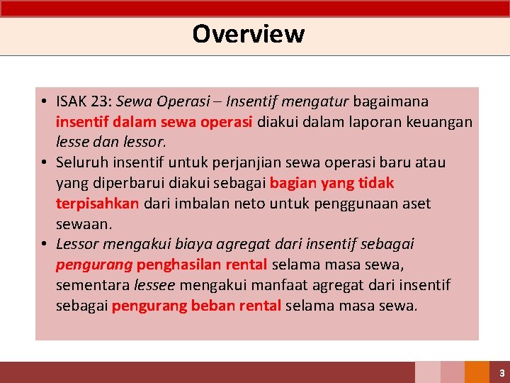 Overview • ISAK 23: Sewa Operasi – Insentif mengatur bagaimana insentif dalam sewa operasi