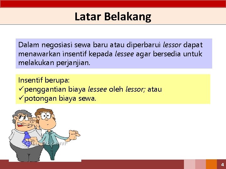 Latar Belakang Dalam negosiasi sewa baru atau diperbarui lessor dapat menawarkan insentif kepada lessee