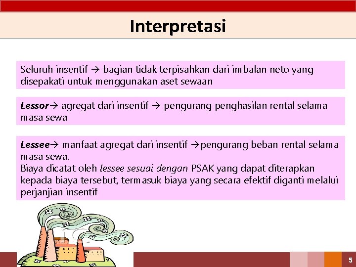 Interpretasi Seluruh insentif bagian tidak terpisahkan dari imbalan neto yang disepakati untuk menggunakan aset