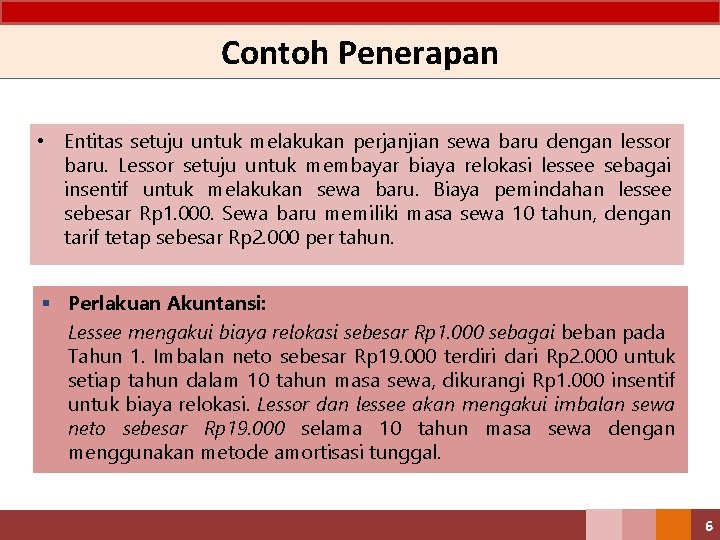 Contoh Penerapan • Entitas setuju untuk melakukan perjanjian sewa baru dengan lessor baru. Lessor