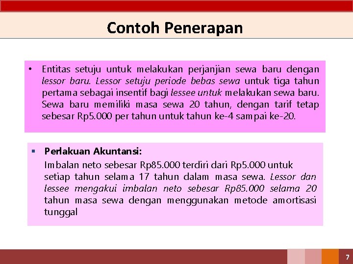 Contoh Penerapan • Entitas setuju untuk melakukan perjanjian sewa baru dengan lessor baru. Lessor