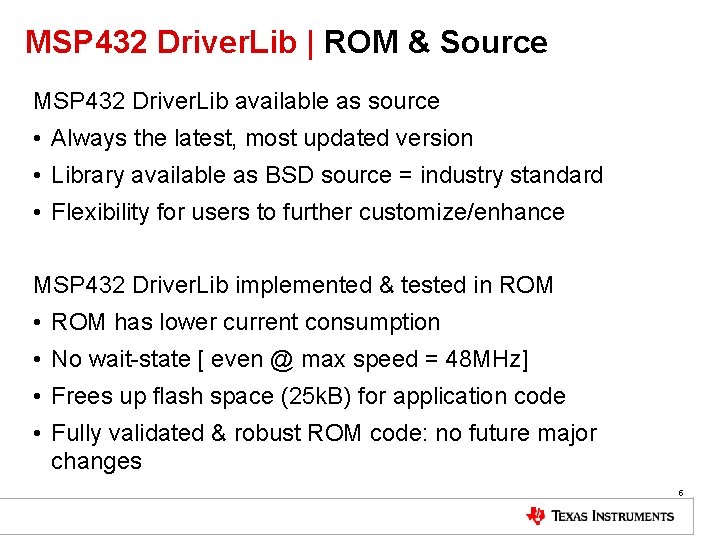 MSP 432 Driver. Lib | ROM & Source MSP 432 Driver. Lib available as