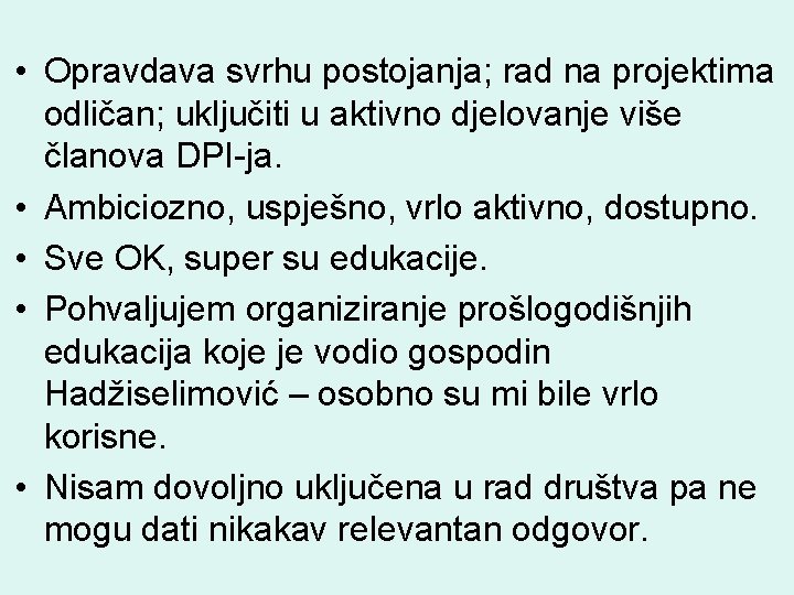  • Opravdava svrhu postojanja; rad na projektima odličan; uključiti u aktivno djelovanje više