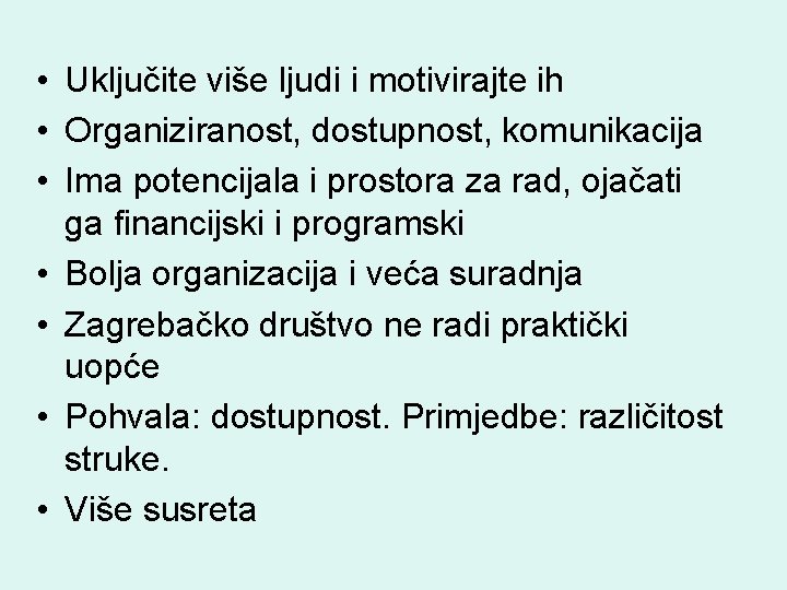  • Uključite više ljudi i motivirajte ih • Organiziranost, dostupnost, komunikacija • Ima