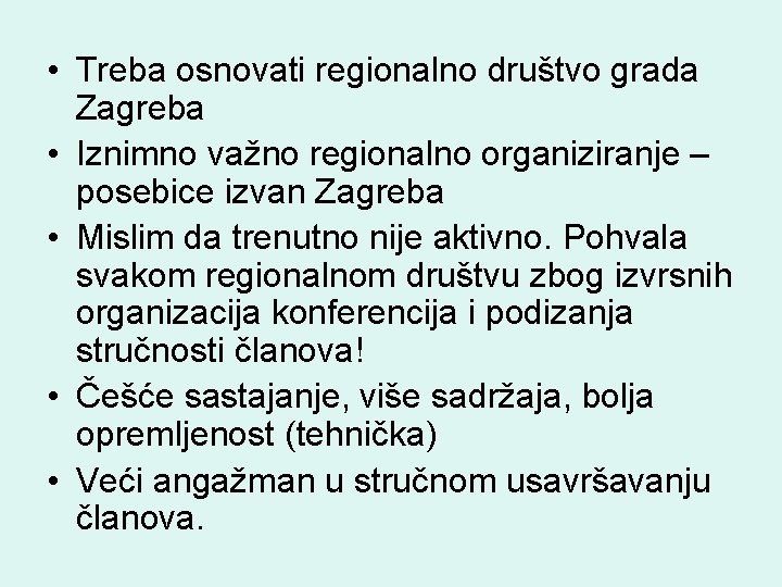  • Treba osnovati regionalno društvo grada Zagreba • Iznimno važno regionalno organiziranje –