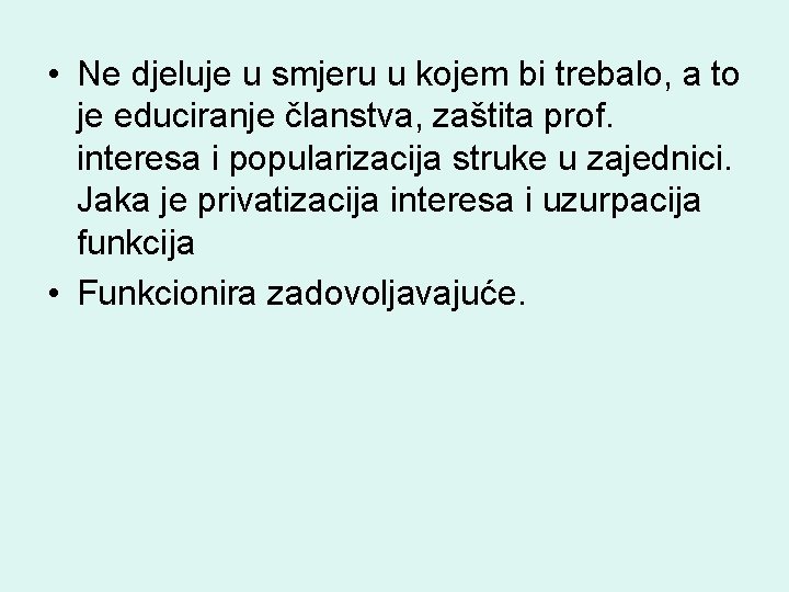  • Ne djeluje u smjeru u kojem bi trebalo, a to je educiranje