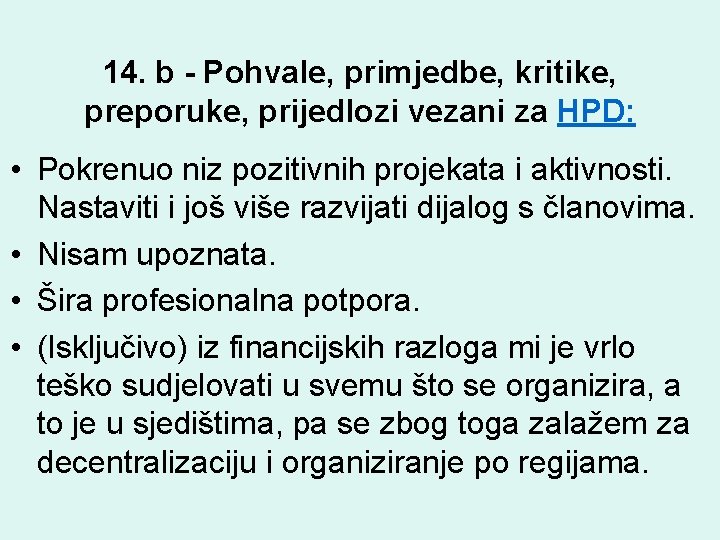 14. b - Pohvale, primjedbe, kritike, preporuke, prijedlozi vezani za HPD: • Pokrenuo niz