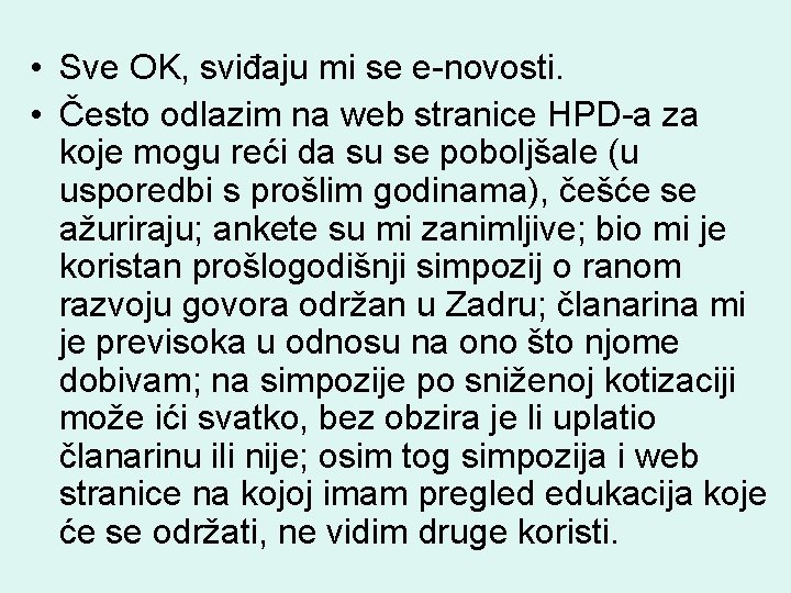  • Sve OK, sviđaju mi se e-novosti. • Često odlazim na web stranice