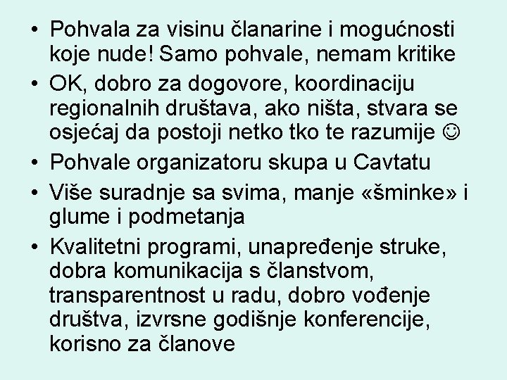  • Pohvala za visinu članarine i mogućnosti koje nude! Samo pohvale, nemam kritike