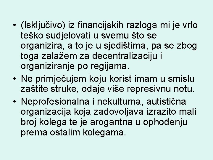  • (Isključivo) iz financijskih razloga mi je vrlo teško sudjelovati u svemu što