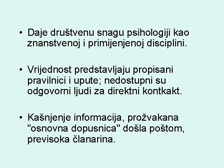  • Daje društvenu snagu psihologiji kao znanstvenoj i primijenjenoj disciplini. • Vrijednost predstavljaju