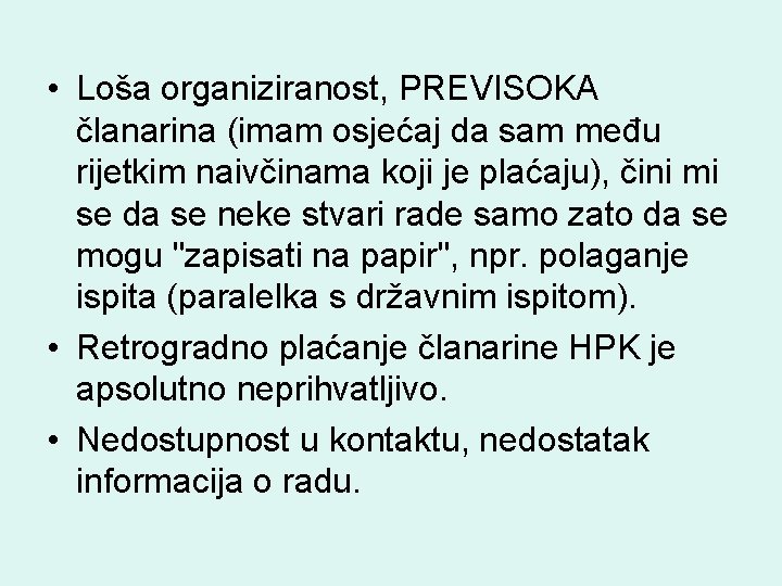  • Loša organiziranost, PREVISOKA članarina (imam osjećaj da sam među rijetkim naivčinama koji