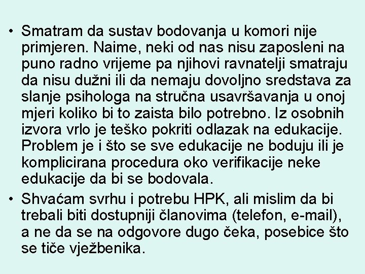  • Smatram da sustav bodovanja u komori nije primjeren. Naime, neki od nas