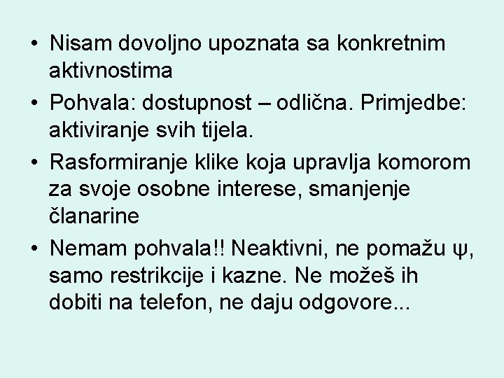  • Nisam dovoljno upoznata sa konkretnim aktivnostima • Pohvala: dostupnost – odlična. Primjedbe: