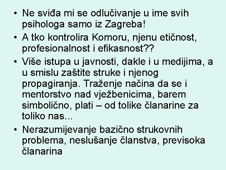  • Ne sviđa mi se odlučivanje u ime svih psihologa samo iz Zagreba!