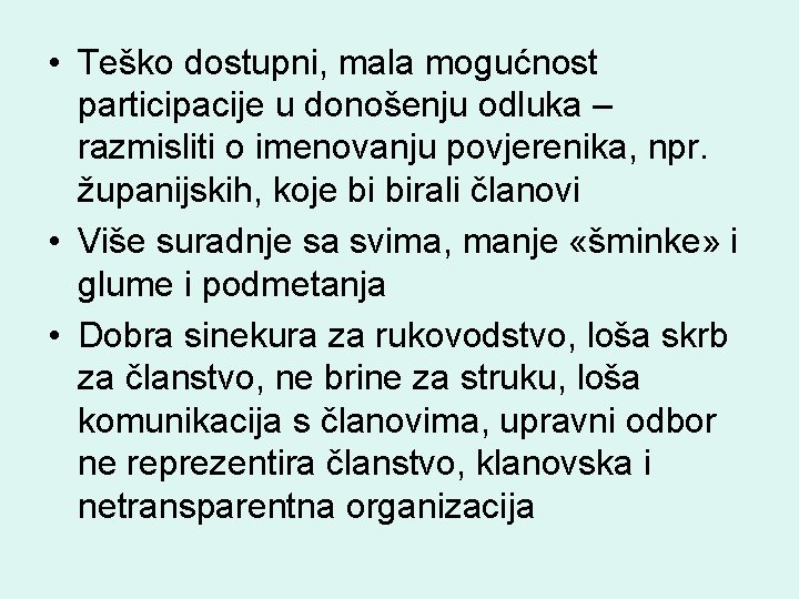  • Teško dostupni, mala mogućnost participacije u donošenju odluka – razmisliti o imenovanju