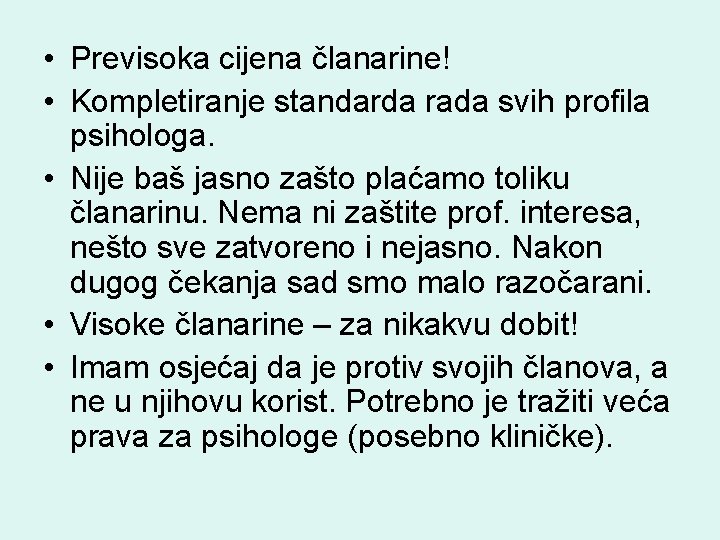  • Previsoka cijena članarine! • Kompletiranje standarda rada svih profila psihologa. • Nije