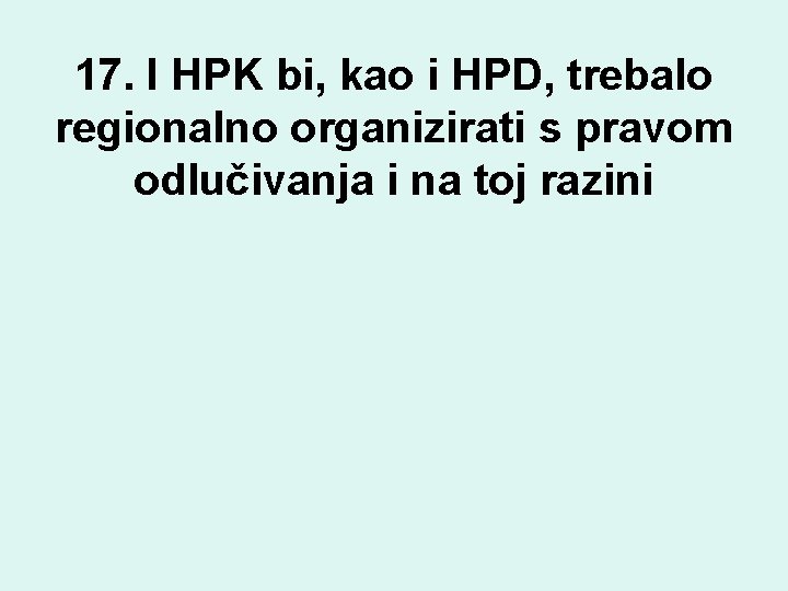 17. I HPK bi, kao i HPD, trebalo regionalno organizirati s pravom odlučivanja i