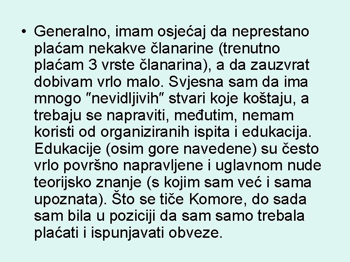  • Generalno, imam osjećaj da neprestano plaćam nekakve članarine (trenutno plaćam 3 vrste