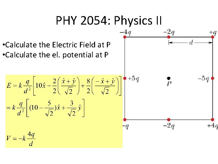 PHY 2054: Physics II • Calculate the Electric Field at P • Calculate the