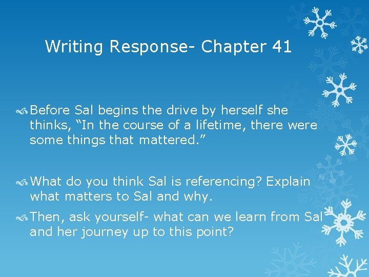 Writing Response- Chapter 41 Before Sal begins the drive by herself she thinks, “In