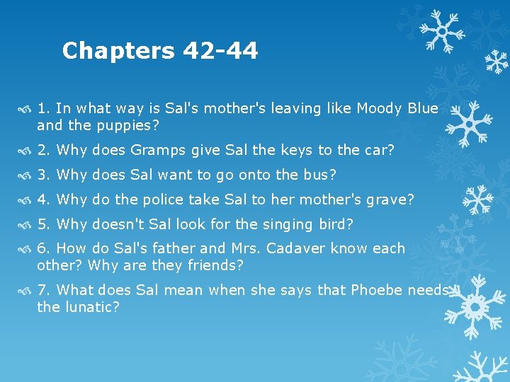 Chapters 42 -44 1. In what way is Sal's mother's leaving like Moody Blue