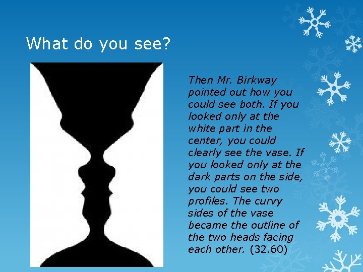 What do you see? Then Mr. Birkway pointed out how you could see both.