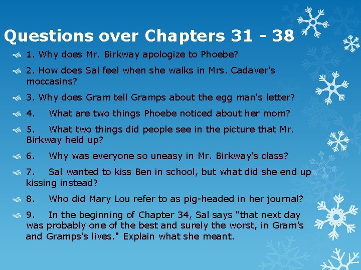 Questions over Chapters 31 - 38 1. Why does Mr. Birkway apologize to Phoebe?