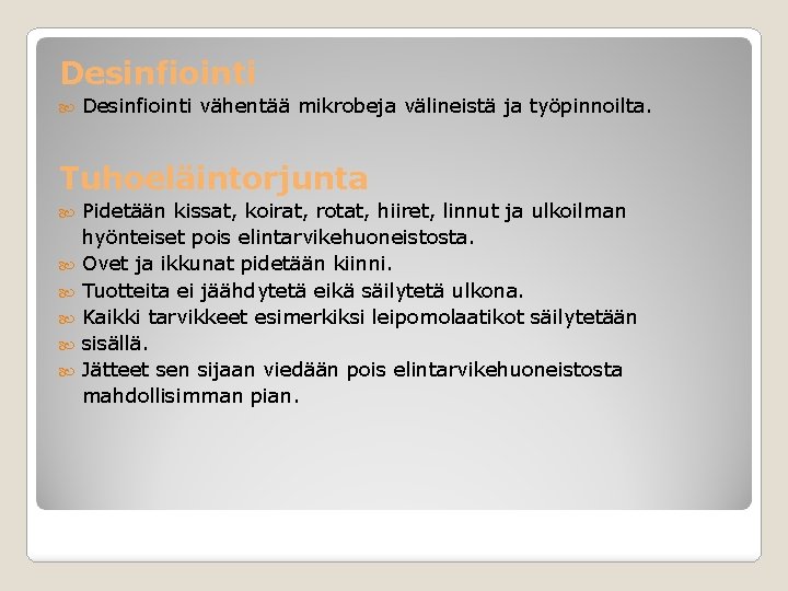 Desinfiointi vähentää mikrobeja välineistä ja työpinnoilta. Tuhoeläintorjunta Pidetään kissat, koirat, rotat, hiiret, linnut ja