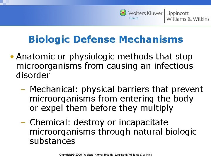 Biologic Defense Mechanisms • Anatomic or physiologic methods that stop microorganisms from causing an