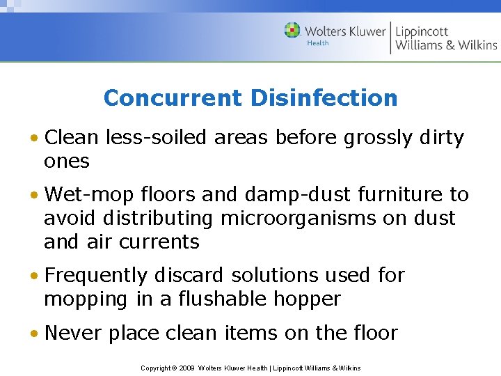 Concurrent Disinfection • Clean less-soiled areas before grossly dirty ones • Wet-mop floors and