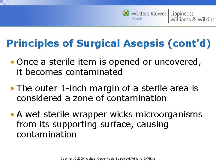 Principles of Surgical Asepsis (cont’d) • Once a sterile item is opened or uncovered,