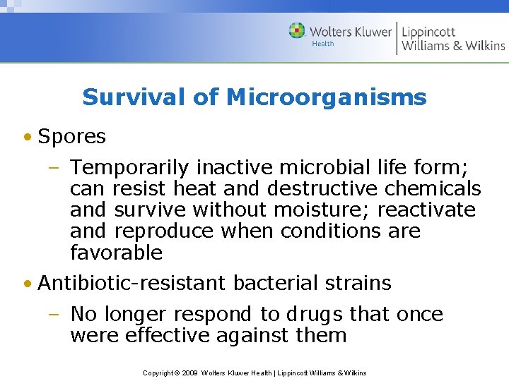 Survival of Microorganisms • Spores – Temporarily inactive microbial life form; can resist heat